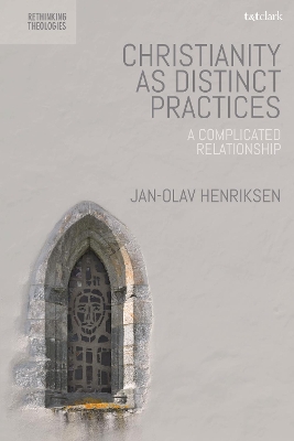 Christianity as Distinct Practices: A Complicated Relationship book