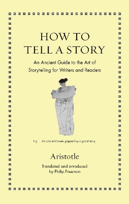 How to Tell a Story: An Ancient Guide to the Art of Storytelling for Writers and Readers book