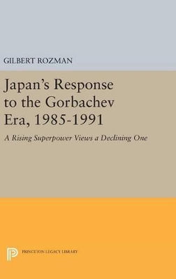 Japan's Response to the Gorbachev Era, 1985-1991 book