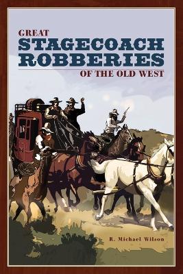 Great Stagecoach Robberies of the Old West book