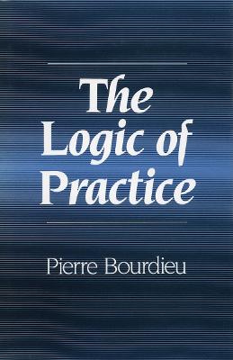 The Logic of Practice by Pierre Bourdieu