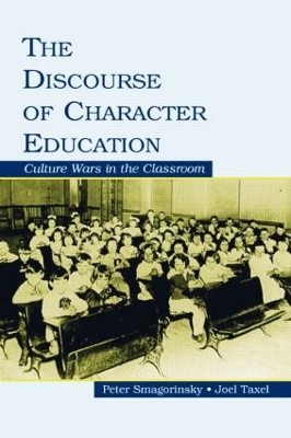 The Discourse of Character Education: Culture Wars in the Classroom book
