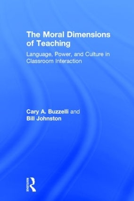 The Moral Dimensions of Teaching by Cary Buzzelli