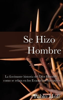 Se Hizo Hombre: A Great Story of How God Became a Man book
