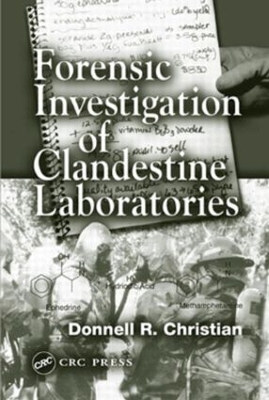 Forensic Investigation of Clandestine Laboratories book