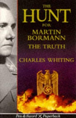 The Hunt for Martin Bormann by Charles Whiting