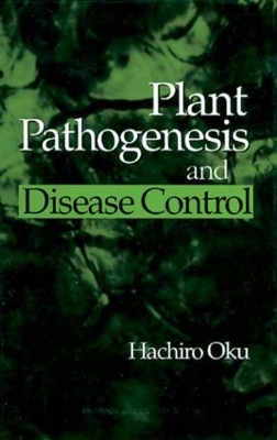 Plant Pathogenesis and Disease Control by Hachiro Oku