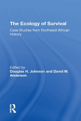 The Ecology Of Survival: Case Studies From Northeast African History by Douglas H Johnson