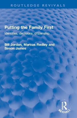 Putting the Family First: Identities, decisions, citizenship by Bill Jordan