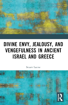 Divine Envy, Jealousy, and Vengefulness in Ancient Israel and Greece book