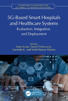 5G-Based Smart Hospitals and Healthcare Systems: Evaluation, Integration, and Deployment book