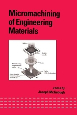 Micromachining of Engineering Materials by J.A. McGeough