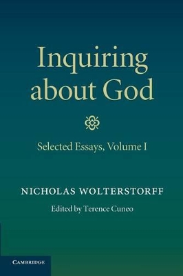 Inquiring About God: Volume 1, Selected Essays by Nicholas Wolterstorff