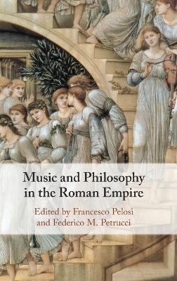 Music and Philosophy in the Roman Empire by Francesco Pelosi