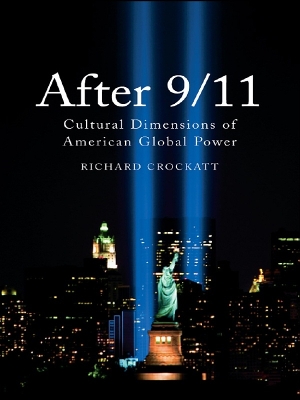 After 9/11: Cultural Dimensions of American Global Power by Richard Crockatt