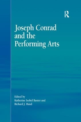 Joseph Conrad and the Performing Arts by Katherine Isobel Baxter