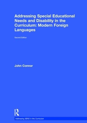 Addressing Special Educational Needs and Disability in the Curriculum: Modern Foreign Languages by John Connor