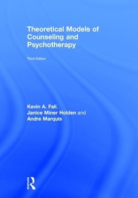 Theoretical Models of Counseling and Psychotherapy by Kevin A. Fall