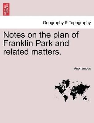 Notes on the Plan of Franklin Park and Related Matters. book