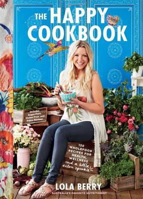 The Happy Cookbook by Lola Berry