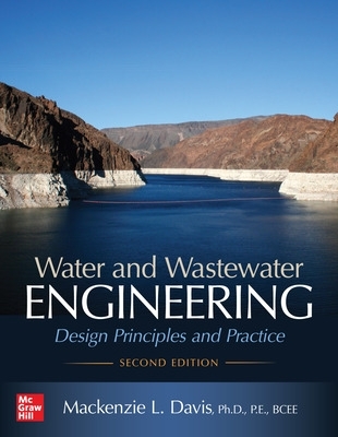 Water and Wastewater Engineering: Design Principles and Practice, Second Edition by Mackenzie Davis