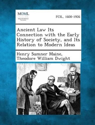 Ancient Law Its Connection with the Early History of Society, and Its Relation to Modern Ideas book