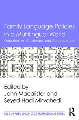 Family Language Policies in a Multilingual World: Opportunities, Challenges, and Consequences book