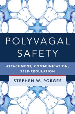 Polyvagal Safety: Attachment, Communication, Self-Regulation book