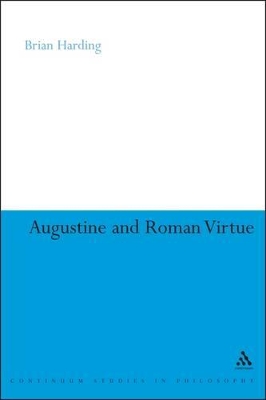 Augustine and Roman Virtue by Dr Brian Harding