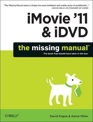 iMovie '11 & iDVD: The Missing Manual by David Pogue