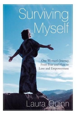 Surviving Myself: One Woman's Journey from Fear and Hate to Love and Empowerment book