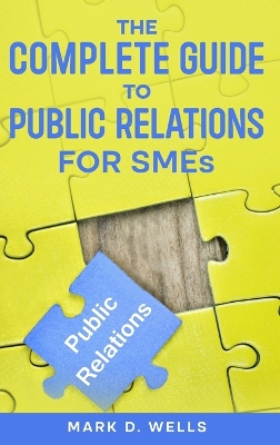 The Complete Guide to Public Relations for SMEs book