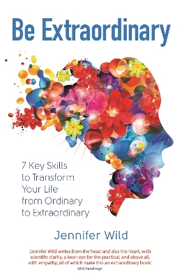 Be Extraordinary: 7 Key Skills to Transform Your Life From Ordinary to Extraordinary book