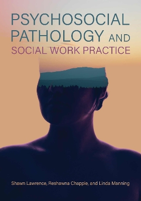 Psychosocial Pathology and Social Work Practice by Shawn Lawrence