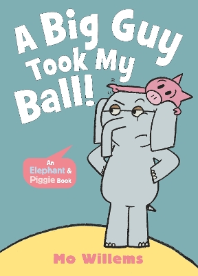 A A Big Guy Took My Ball! by Mo Willems