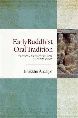 Early Buddhist Oral Tradition: Textual Formation and Transmission book