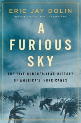 A Furious Sky: The Five-Hundred-Year History of America's Hurricanes book
