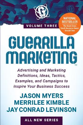 Guerrilla Marketing Volume 3: Advertising and Marketing Definitions, Ideas, Tactics, Examples, and Campaigns to Inspire Your Business Success book