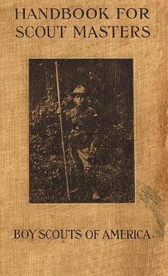 Handbook For Scout Masters 1914 Reprint by Boy Scouts of America