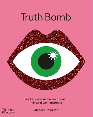 Truth Bomb: Inspirations from the mouths and minds of women artists book