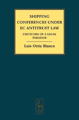 Shipping Conferences Under EC Antitrust Law: Criticism of a Legal Paradox book