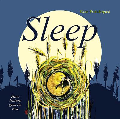 Sleep: How Nature gets its Rest by Kate Prendergast