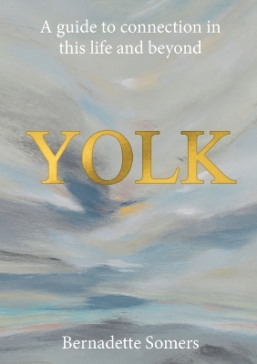 Yolk: A Guide to Connection in This Life and Beyond book