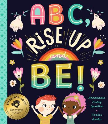 ABC, Rise Up and Be!: An Empowering Alphabet for Changing the World book