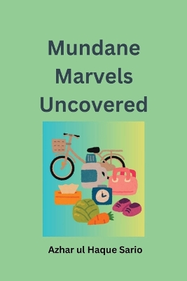 Mundane Marvels Uncovered book