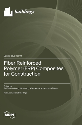 Fiber Reinforced Polymer (FRP) Composites for Construction book