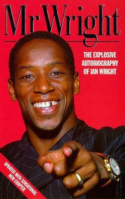 Mr. Wright: The Explosive Autobiography of Ian Wright book