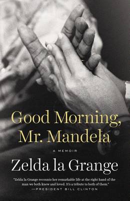 Good Morning, Mr. Mandela by Zelda la Grange