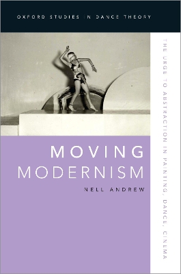 Moving Modernism: The Urge to Abstraction in Painting, Dance, Cinema book