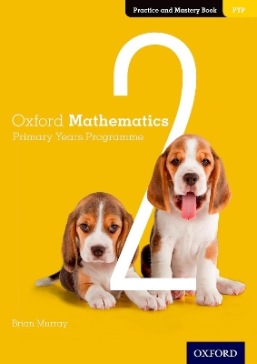 Oxford Mathematics Primary Years Programme Practice and Mastery Book 2 book